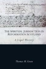 Spiritual Jurisdiction in Reformation Scotland