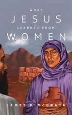 What Jesus Learned from Women
