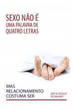 Sexo nao e uma palavra de quatro letras, mas relacionamento costuma ser (Portuguese)