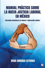 Manual Practico Sobre la Nueva Justicia Laboral en Mexico