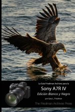 Guia The Friedman Archives para la Sony A7R IV (Edicion Blanco y Negro)