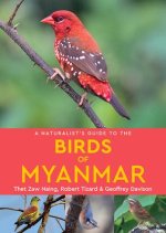 Naturalist's Guide to the Birds of Myanmar