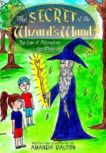 Secret of the Wizard's Wand The Law of Attraction for Children