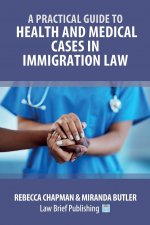 Practical Guide to Health and Medical Cases in Immigration Law