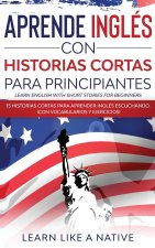 Aprende Ingles con Historias Cortas para Principiantes [Learn English With Short Stories for Beginners]