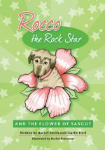 Rocco the Rock Star and the Flower of Sascut
