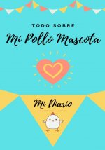 Todo Sobre Mi Pollo Mascota