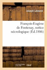 Francois-Eugene de Fontenay, Notice Necrologique