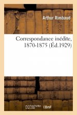 Correspondance Inedite, 1870-1875