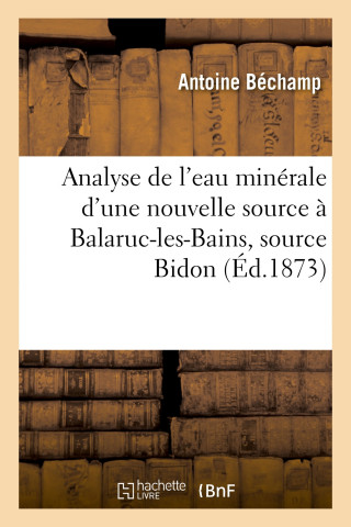 Analyse de l'Eau Minerale d'Une Nouvelle Source A Balaruc-Les-Bains, Source Bidon