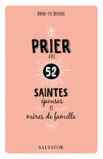 Prier avec 52 saintes épouses et mères de famille