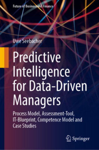 Predictive Intelligence for Data-Driven Managers