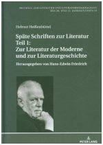 Spaete Schriften Zur Literatur. Teil 1: Zur Literatur Der Moderne Und Zur Literaturgeschichte