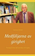 Medfoeljarna av girighet