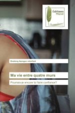 Ma vie entre quatre murs