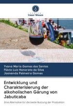 Entwicklung und Charakterisierung der alkoholischen Garung von Jabuticaba