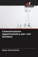 Comunicazione opportunistica per reti wireless
