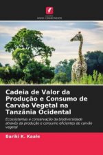 Cadeia de Valor da Producao e Consumo de Carvao Vegetal na Tanzania Ocidental