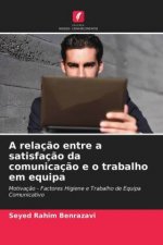 relacao entre a satisfacao da comunicacao e o trabalho em equipa