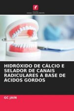 Hidroxido de Calcio E Selador de Canais Radiculares A Base de Acidos Gordos