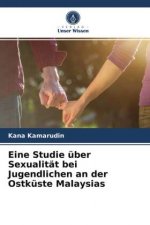 Eine Studie uber Sexualitat bei Jugendlichen an der Ostkuste Malaysias