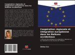 Cooperation regionale et integration europeenne dans les Balkans occidentaux