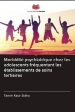 Morbidite psychiatrique chez les adolescents frequentant les etablissements de soins tertiaires