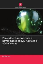 Para obter formas reais e novos dados de 120-Celulas e 600-Celulas