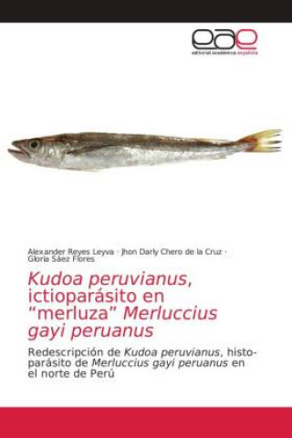 Kudoa peruvianus, ictioparasito en merluza Merluccius gayi peruanus