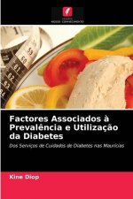 Factores Associados a Prevalencia e Utilizacao da Diabetes