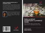 Dobre praktyki produkcyjne w produkcji miodu