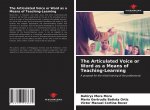 Articulated Voice or Word as a Means of Teaching-Learning
