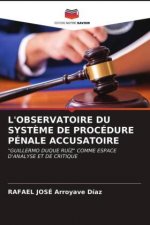 L'Observatoire Du Systeme de Procedure Penale Accusatoire