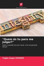 Quem es tu para me julgar?
