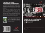 Cyberterroryzm i wojna w przedsięwzięciach wojskowych