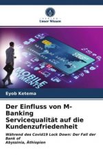 Einfluss von M-Banking Servicequalitat auf die Kundenzufriedenheit