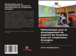 Methodologie pour le developpement de materiel de formation base sur l'experience etrangere
