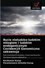 Bycie nieludzko-ludzkim mozgiem i ludzkim endogenicznym Covidem19 Genomiczna sekwencja