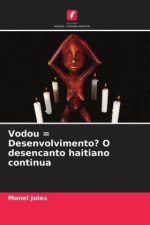 Vodou = Desenvolvimento? O desencanto haitiano continua