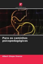 Para os caminhos psicopedagogicos