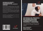 Kryminalno-Prawna I Kryminologiczna Charakterystyka Przemocy Domowej
