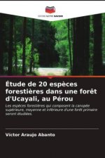 Etude de 20 especes forestieres dans une foret d'Ucayali, au Perou