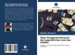 UEber Drogenmissbrauch bei Jugendlichen und das Ghetto