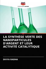 Synthese Verte Des Nanoparticules d'Argent Et Leur Activite Catalytique