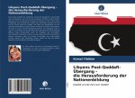 Libyens Post-Qaddafi-UEbergang - die Herausforderung der Nationenbildung