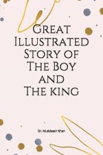 Great Illustrated Story of The Boy and The king