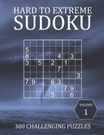Hard to Extreme Sudoku - 300 Challenging Puzzles - Volume 1