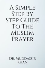 Simple Step by Step Guide To The Muslim Prayer