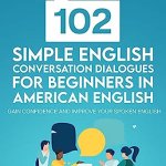 102 Simple English Conversation Dialogues For Beginners in American English