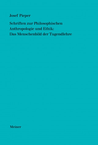 Schriften zur Philosophischen Anthropologie und Ethik